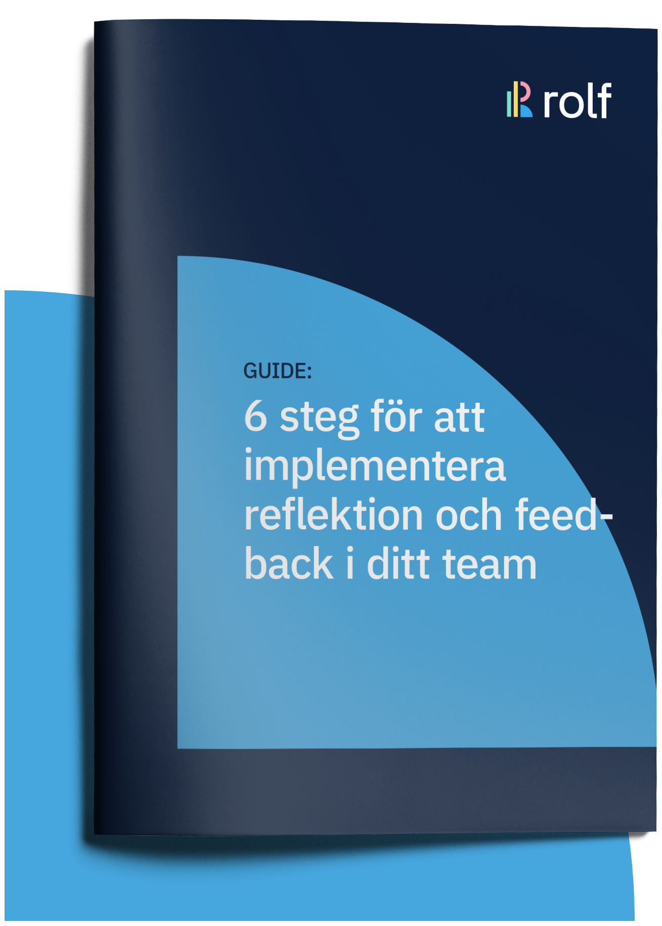 Rolf, Guide 6 steg för att implementera reflektion och feedback i ditt team