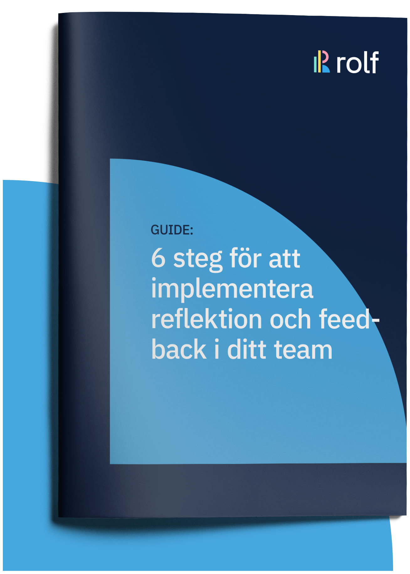 Rolf, Guide 6 steg för att implementera reflektion och feedback i ditt team